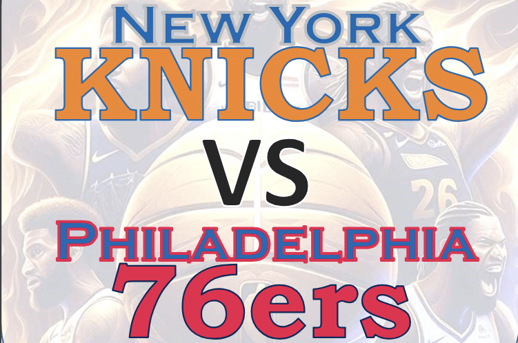 New York Knicks vs Philadelphia 76ers