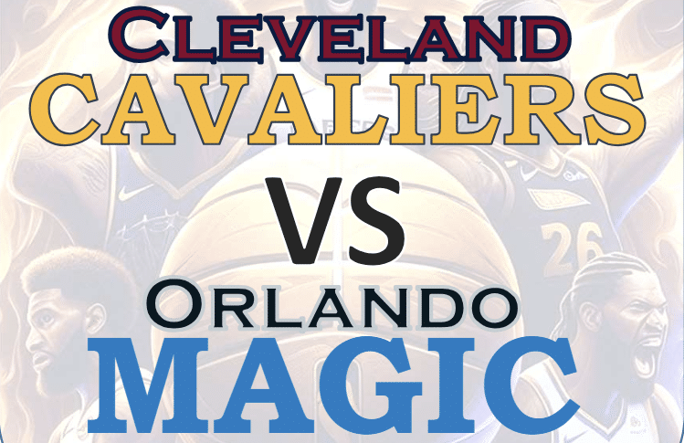 Cleveland Cavaliers vs Orlando Magic